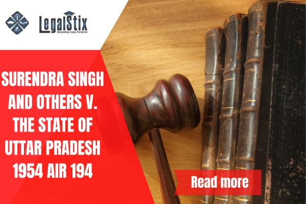 Surendra Singh And Others v. The State Of Uttar Pradesh 1954 AIR 194
